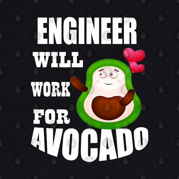 Engineer Will Work for Avocado by Emma-shopping